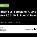 [Webinar] Firefighting vs. Foresight: AI and the Industry 5.0 Shift in Food & Beverage